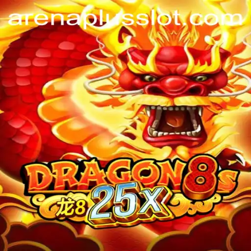 Unleashing the Epic Power of Dragon8s25x with ArenaPlus