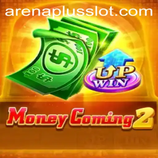 MoneyComing2: The Ultimate ArenaPlus Experience
